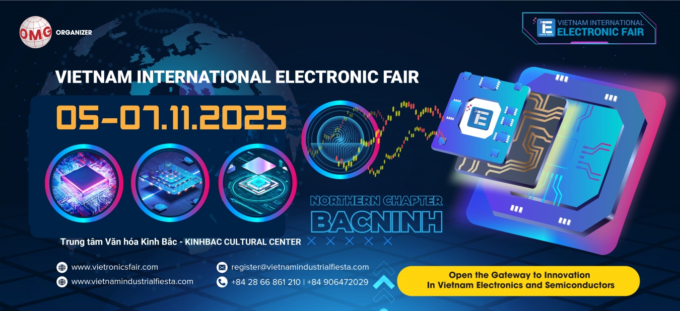 VIEF x ELECTROSEMICON WORLD 2025 - Triển lãm Quốc Tế ngành Điện tử chất Bán dẫn Việt Nam 