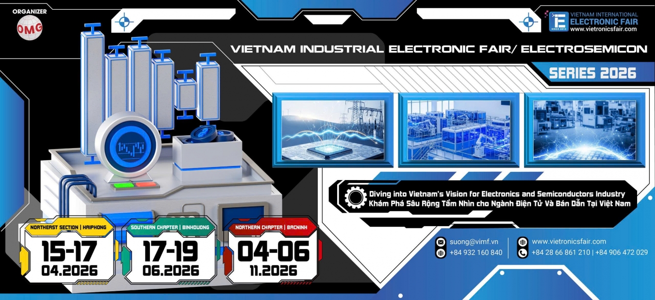 VIEF x ELECTROSEMICON WORLD 2025 - Triển lãm Quốc Tế ngành Điện tử chất Bán dẫn Việt Nam 